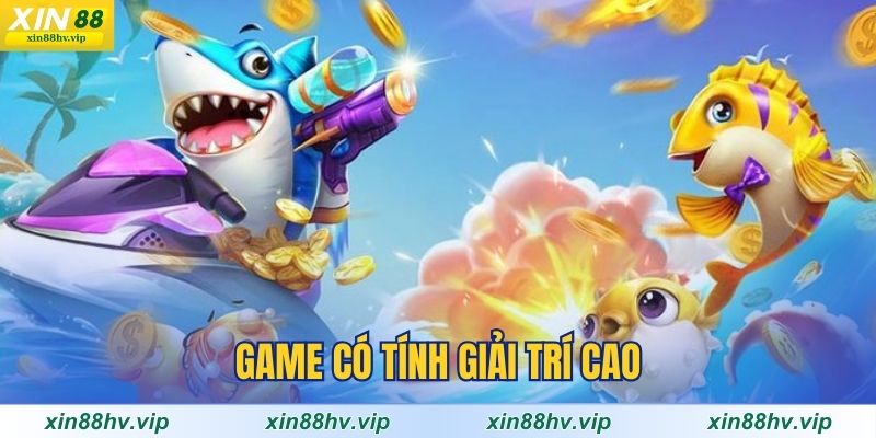 game-ban-ca-xeng-co-tinh-giai-tri-cao